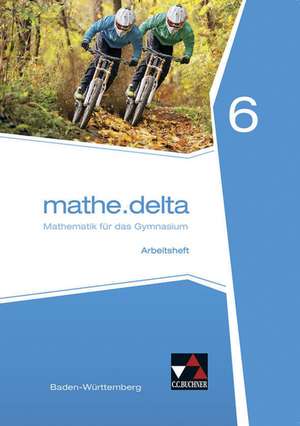 mathe.delta Arbeitsheft 06 Baden-Württemberg de Axel Goy