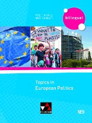 Politik und Wirtschaft - bilingual. Topics in European Politics - neu de Wolf Marx