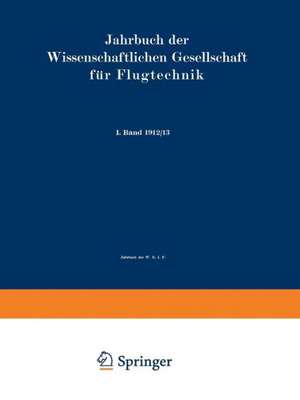 Jahrbuch der Wissenschaftlichen Gesellschaft für Flugtechnik: I. Band 1912/13 de Wissenschaftliche Gesellschaft für Flugtechnik