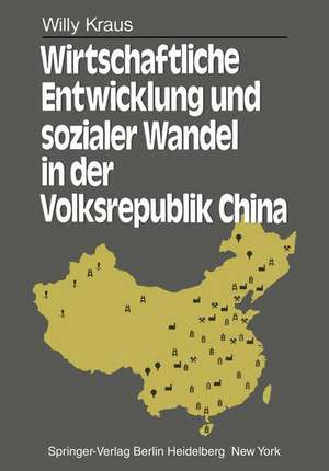 Wirtschaftliche Entwicklung und sozialer Wandel in der Volksrepublik China de W. Kraus