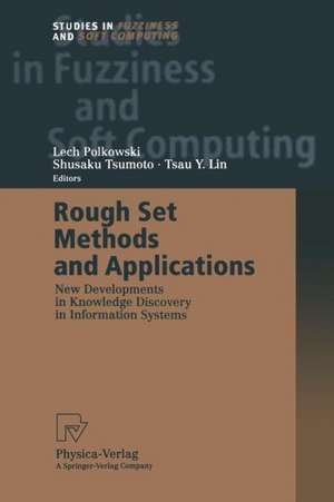 Rough Set Methods and Applications: New Developments in Knowledge Discovery in Information Systems de Lech Polkowski