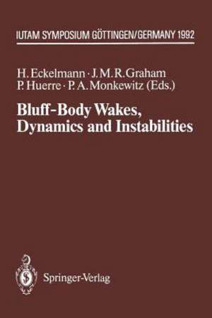 Bluff-Body Wakes, Dynamics and Instabilities: IUTAM Symposium, Göttingen, Germany September 7–11, 1992 de Helmut Eckelmann