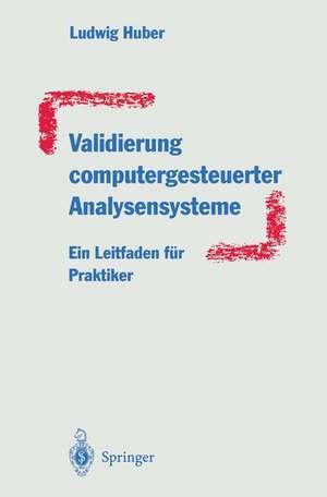 Validierung computergesteuerter Analysensysteme: Ein Leitfaden für Praktiker de Ludwig Huber