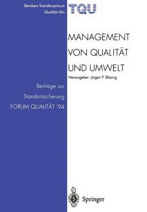 Management von Qualität und Umwelt: Beiträge zur Standortsicherung FORUM QUALITÄT ’94 de Jürgen P. Bläsing