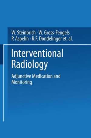 Interventional Radiology: Adjunctive Medication and Monitoring de W. Steinbrich