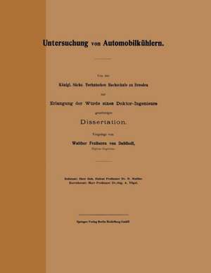 Untersuchung von Automobilkühlern: Von der Königl. Sächs. Technischen Hochschule zu Dresden zur Erlangung der Würde eines Doktor-Ingenieurs genehmigte Dissertation de Walter Freiherr von Doblhoff