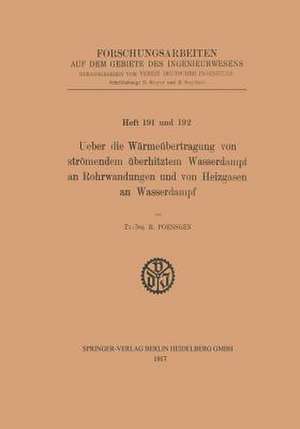 Ueber die Wärmeübertragung von strömendem überhitztem Wasserdampf an Rohrwandungen und von Heizgasen an Wasserdampf de R. Poensgen