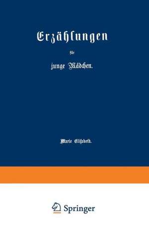 Erzählungen für junge Mädchen de Marie Elisabeth