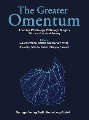 The Greater OMENTUM: Anatomy, Physiology, Pathology, Surgery With an Historical Survey de D. Liebermann-Meffert