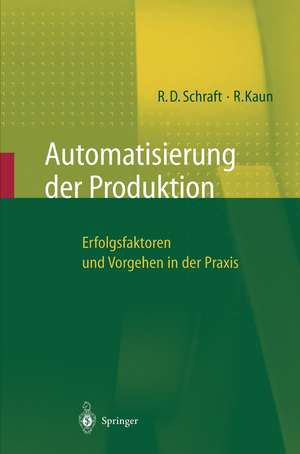 Automatisierung der Produktion: Erfolgsfaktoren und Vorgehen in der Praxis de Alexander Verl