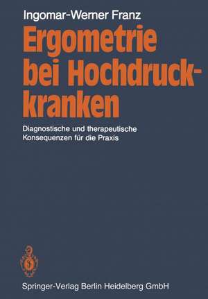 Ergometrie bei Hochdruckkranken: Diagnostische und therapeutische Konsequenzen für die Praxis de I.-W. Franz