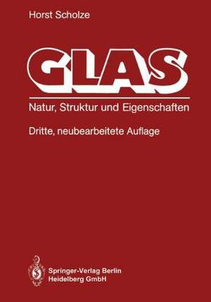 Glas: Natur, Struktur und Eigenschaften de Horst Scholze