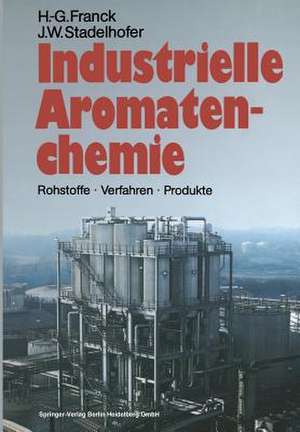 Industrielle Aromatenchemie: Rohstoffe · Verfahren · Produkte de Heinz-Gerhard Franck