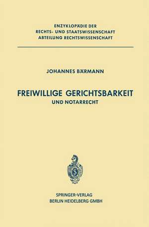 Freiwillige Gerichtsbarkeit und Notarrecht de J. Bärmann