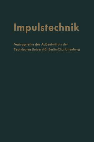 Impulstechnik: Vortragsreihe des Außeninstituts der Technischen Universität Berlin-Charlottenburg in Verbindung mit dem Elektrotechnischen Verein Berlin e.V. de Fritz Winckel