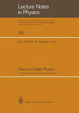 Solar and Stellar Physics: Proceedings of the 5th European Solar Meeting Held in Titisee/Schwarzwald, Germany, April 27-30, 1987 de Egon-Horst Schröter