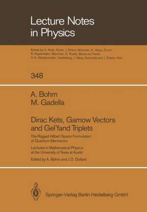 Dirac Kets, Gamow Vectors and Gel’fand Triplets: The Rigged Hilbert Space Formulation of Quantum Mechanics. Lectures in Mathematical Physics at the University of Texas at Austin de Arno Bohm