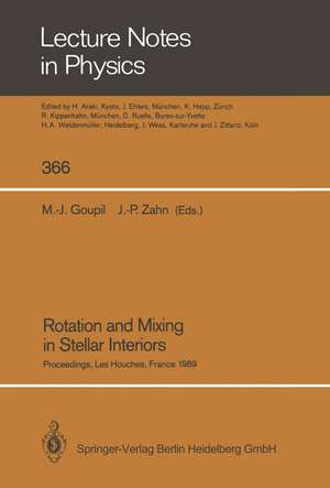 Rotation and Mixing in Stellar Interiors: Proceedings of the Workshop Frontiers in Stellar Structure Theory, Held in Honor of Professor Evry Schatzman in Les Houches, France, June 19–25, 1989 de Marie-Jo Goupil