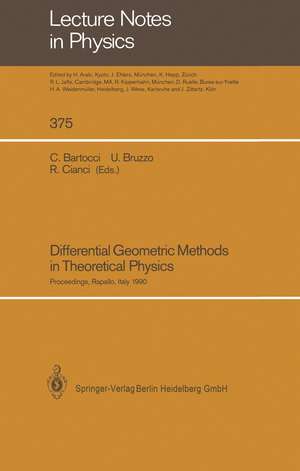 Differential Geometric Methods in Theoretical Physics: Proceedings of the 19th International Conference Held in Rapallo, Italy, 19–24 June 1990 de CLAUDIO BARTOCCI