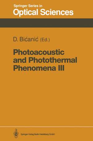 Photoacoustic and Photothermal Phenomena III: Proceedings of the 7th International Topical Meeting, Doorwerth, The Netherlands, August 26–30, 1991 de Dane Bicanic