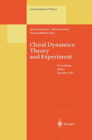 Chiral Dynamics: Theory and Experiment: Proceedings of the Workshop Held in Mainz, Germany, 1–5, September 1997 de Aron Bernstein