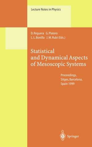 Statistical and Dynamical Aspects of Mesoscopic Systems: Proceedings of the XVI Sitges Conference on Statistical Mechanics Held at Sitges, Barcelona, Spain, 7–11 June 1999 de D. Reguera