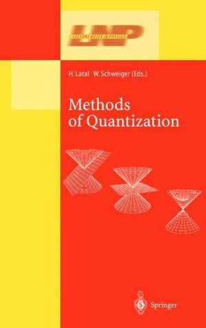 Methods of Quantization: Lectures Held at the 39. Universitätswochen für Kern- und Teilchenphysik, Schladming, Austria de Heimo Latal