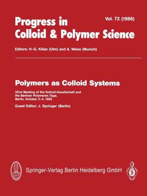 Polymers as Colloid Systems: 32nd Meeting of the Kolloid-Gesellschaft and the Berliner Polymeren Tage, Berlin, October 2–4, 1985 de J. Springer