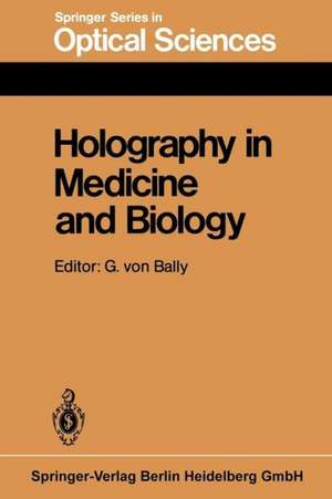 Holography in Medicine and Biology: Proceedings of the International Workshop, Münster, Fed. Rep. of Germany, March 14–15, 1979 de G.v. Bally