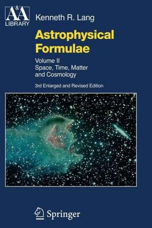 Astrophysical Formulae: Space, Time, Matter and Cosmology de Kenneth R. Lang