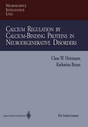 Calcium Regulation by Calcium-Binding Proteins in Neurodegenerative Disorders de Claus W. Heizmann