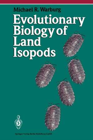 Evolutionary Biology of Land Isopods de Michael R. Warburg