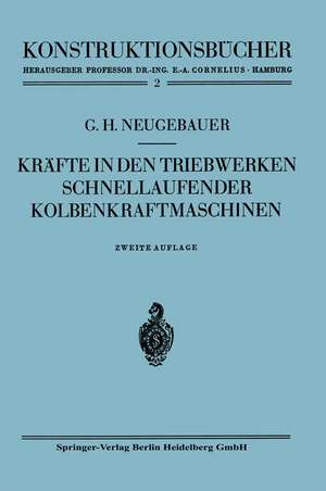 Kräfte in den Triebwerken schnellaufender Kolbenkraftmaschinen: ihr Gleichgang und Massenausgleich de Gerhart H. Neugebauer