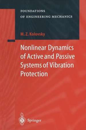 Nonlinear Dynamics of Active and Passive Systems of Vibration Protection de Michail Z. Kolovsky