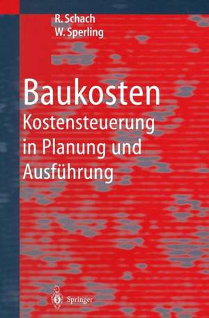 Baukosten: Kostensteuerung in Planung und Ausführung de Rainer Schach