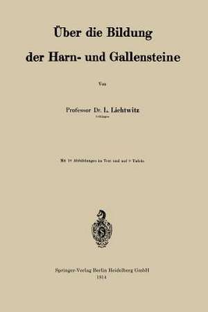 Über die Bildung der Harn- und Gallensteine de Leopold Lichtwitz