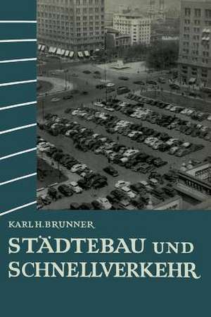 Städtebau und Schnellverkehr de Karl Heinrich Brunner