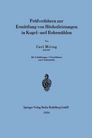 Prüfverfahren zur Ermittlung von Höchstleistungen in Kugel- und Rohrmühlen de Carl Mittag