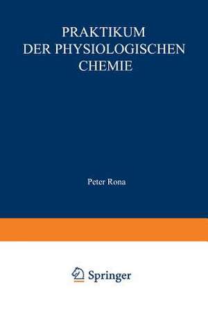 Praktikum der physiologischen Chemie: Erster Teil. Fermentmethoden de Peter Rona