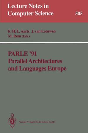 Parle ’91 Parallel Architectures and Languages Europe: Volume I: Parallel Architectures and Algorithms Eindhoven, The Netherlands, June 10–13, 1991 Proceedings de Emile H.L. Aarts