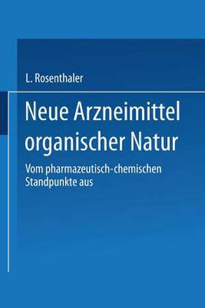 Neue Arzneimittel organischer Natur.: Vom pharmazeutisch-chemischen Standpunkte aus bearbeitet de L. Rosenthaler