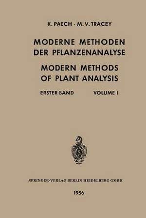 Moderne Methoden der Pflanzenanalyse / Modern Methods of Plant Analysis: Erster Band / Volume I de Karl Paech