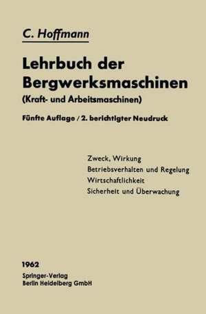 Lehrbuch der Bergwerksmaschinen: Kraft- und Arbeitsmaschinen de Carl Hoffmann