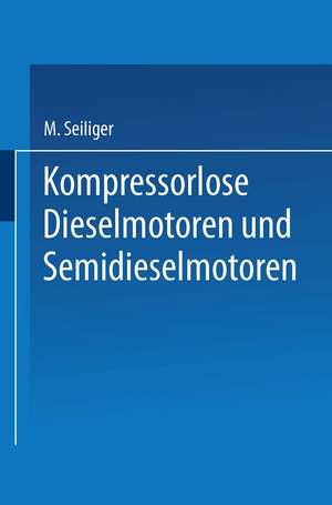 Kompressorlose Dieselmotoren und Semidieselmotoren de Myron Seiliger