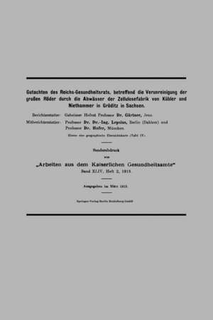 Gutachten des Reichs-Gesundheitsrats, betreffend die Verunreinigung der großen Röder durch die Abwässer der Zellulosefabrik von Kübler und Niethammer in Gröditz in Sachsen de August Gärtner