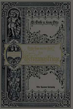 Grosse Tage aus der Zeit der Befreiungskriege: Gedenkbuch an die glorreiche Zeit von 1813 bis 1815 de Ed Grosse