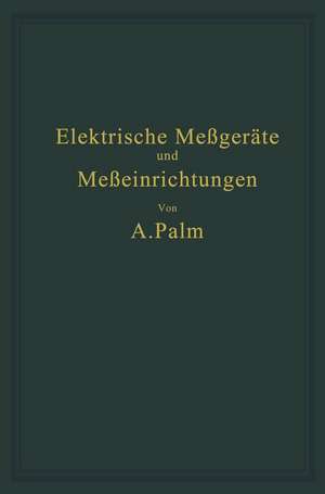 Elektrische Meßgeräte und Meßeinrichtungen de A. Palm