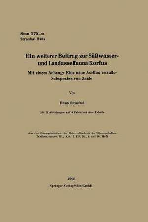 Ein weiterer Beitrag zur Süßwasser- und Landasselfauna Korfus: Mit einem Anhang: Eine neue Asellus coxalis-Subspezies von Zante de Hans Strouhal