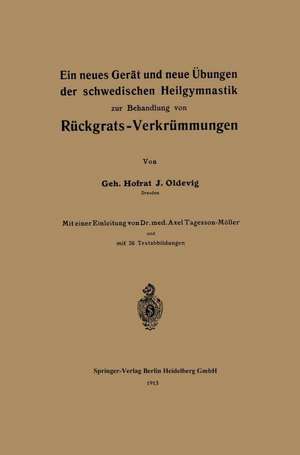 Ein neues Gerät und neue Übungen der schwedischen Heilgymnastik zur Behandlung von Rückgrats-Verkrümmungen de J. Oldevig