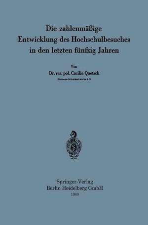 Die zahlenmäßige Entwicklung des Hochschulbesuches in den letzten fünfzig Jahren de Cäcilie Quetsch